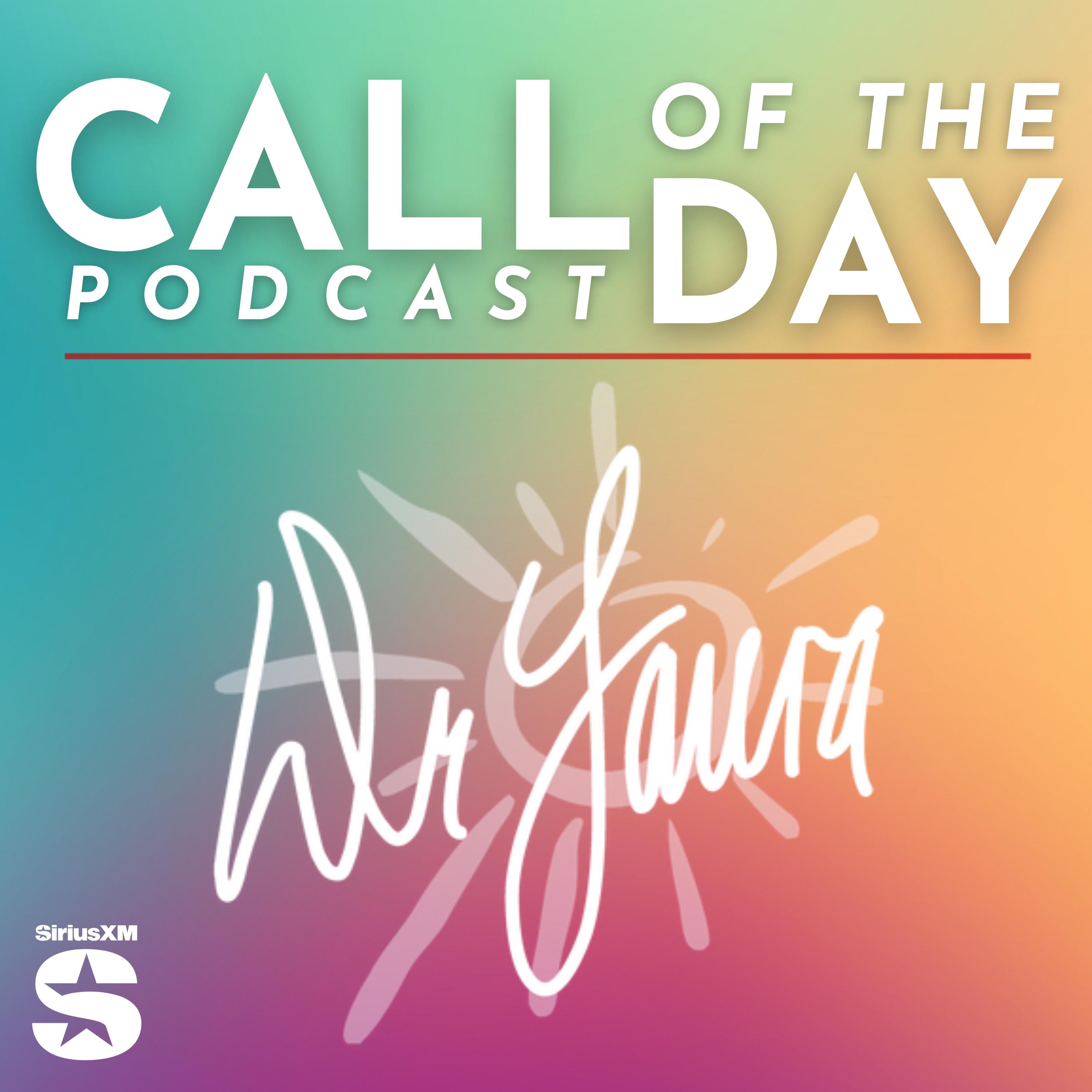 Show poster of Dr. Laura Call of the Day